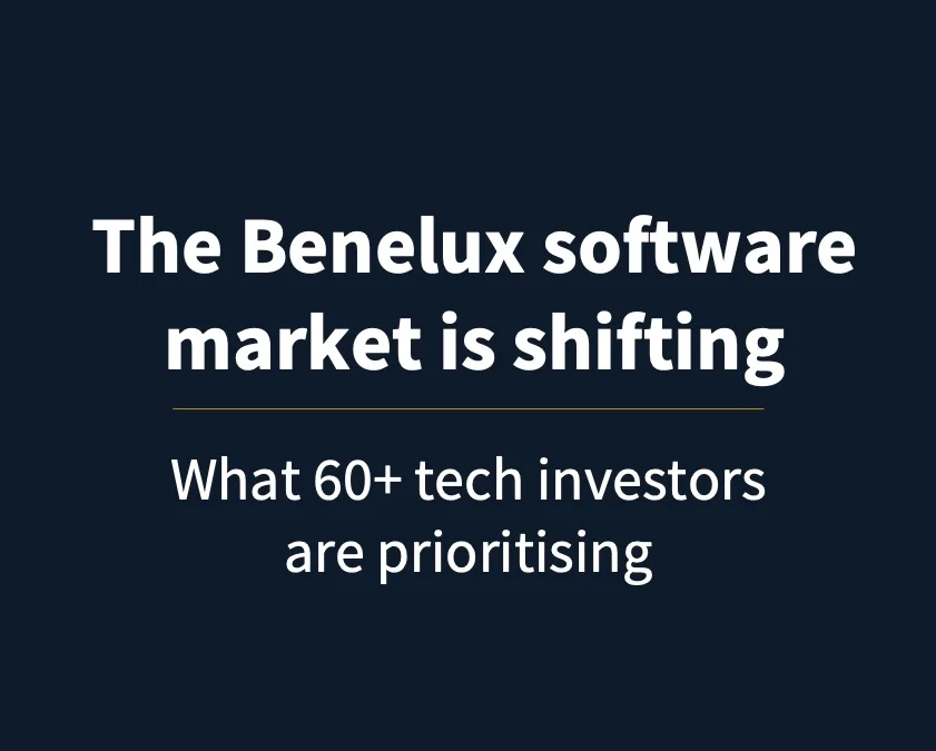 The Benelux Software M&A Market Is Shifting: What Tech Investors Are Prioritising Now